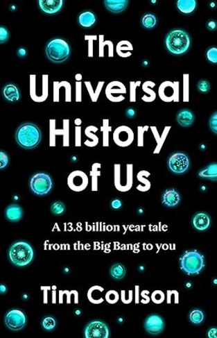 The Universal History of Us - A 13.8 Billion Year Tale from the Big Bang to You